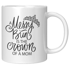 gifts for women, woman gifts, funny coffee mug, messy bun design, funny messy bun design, messy bun quote, gifts for moms, crown, tiara