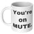 You're on Mute Coffee Cup