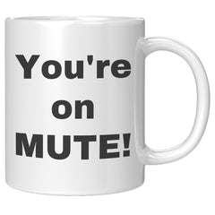 gag gift, office gift, gift for coworker, gift for work, you're on mute, mute coffee mug, mute cup, you're on mute cup, funny cup, funny mug, gunny coffee mug, funny gift, fun gift