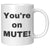 gag gift, office gift, gift for coworker, gift for work, you're on mute, mute coffee mug, mute cup, you're on mute cup, funny cup, funny mug, gunny coffee mug, funny gift, fun gift
