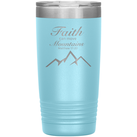 Faith Can Move Mountains Matthew 17 20 Stainless Tumbler Cup Christian
